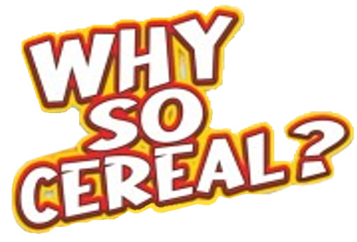 Why So Cereal